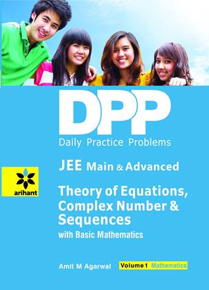 DPP Mathematics Vol 1 Theory of Equations, Complex Number and Sequences for JEE Mains and Advanced