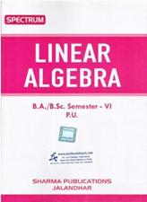Spectrum Linear Algebra BA and BSc 6th Semester PU Chandigarh
