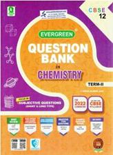 Evergreen Question Bank in Chemistry for Term 2 Class 12th
